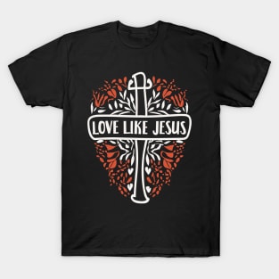 Love Like Jesus - Christian Quote Typography T-Shirt